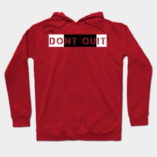 Don't Quit Hoodie